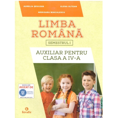 Auxiliar pentru clasa a IV-a - semestrul I - Limba romana, editura Kreativ