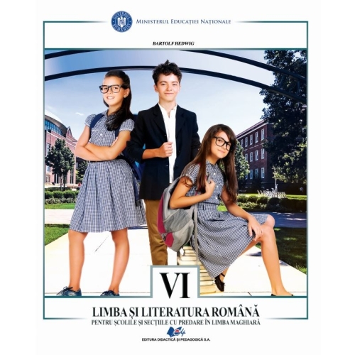 Limba si literatura romana pentru scolile si sectiile cu predare in limba maghiara. Manual clasa a VI-a - Bartolf Hedwig