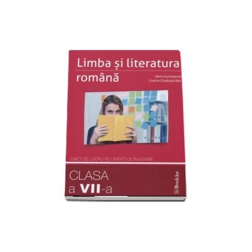 Limba si literatura romana. Caiet de lucru pe unitati de invatare pentru clasa a 7-a