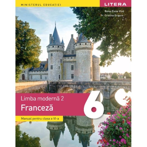 Limba moderna 2. Limba franceza. Manual. Clasa a 6-a - Raisa Elena Vlad, Cristina Grigore