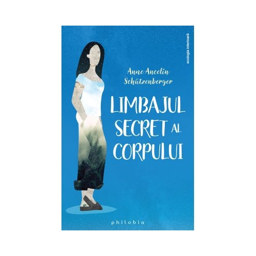 Limbajul secret al corpului - Anne Ancelin Schutzenberger