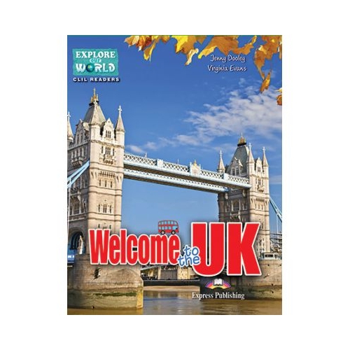 Literatura CLIL Welcome to the UK cu Cross-Platform App - Virginia Evans, EXPRESS PUBLISHING, Povesti pentru copii in limba engelza