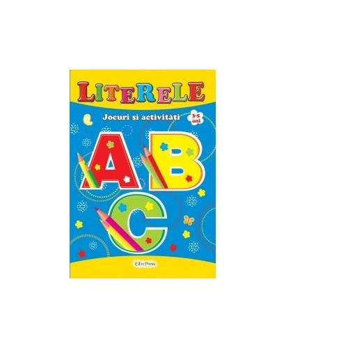 Literele. Jocuri si activitati 3-5 ani