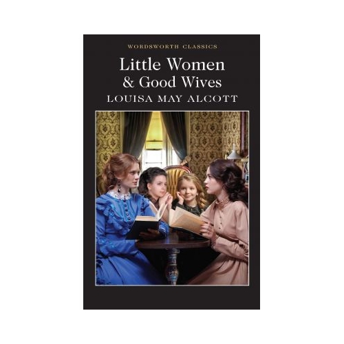 Little Women &amp; Good Wives - Louisa May Alcott