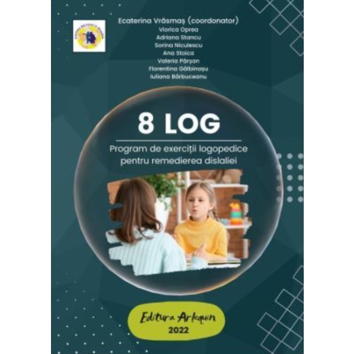 8 LOG - Ecaterina Vrasmas (coord.), Viorica Oprea, Adriana Stancu, Sorina Niculescu, Ana Stoica, Valeria Parsan, Florentina Galbinasu, Iuliana Barbuceanu
