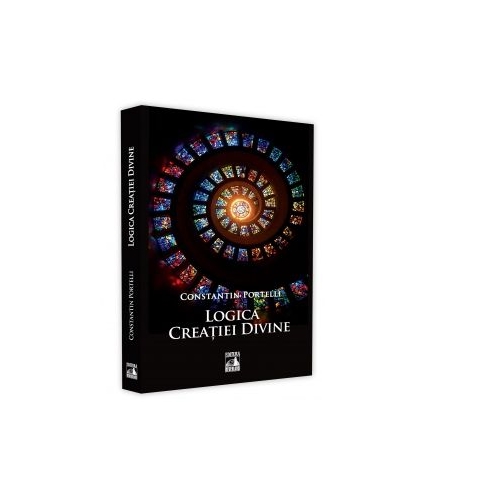 Logica creatiei divine - Constantin Portelli