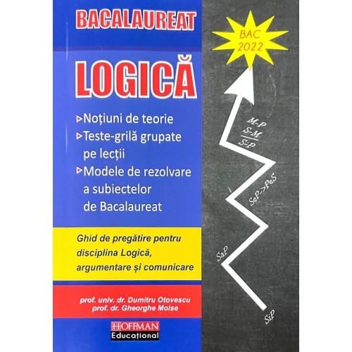 Bacalaureat Logica 2018. Ghid de pregatire pentru disciplina Logica, argumentare si comunicare - Dumitru Otovescu, Gheorghe Moise