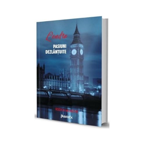 Londra, pasiuni dezlantuite - Rodica Mijaiche
