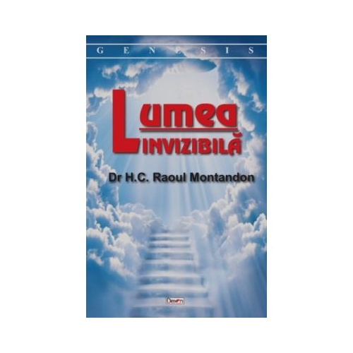 Lumea invizibila - Dr H. C. Raoul Montandon
