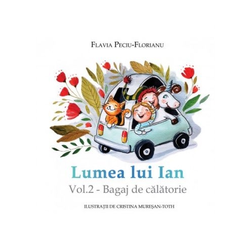 Lumea lui Ian, volumul 2. Bagaj de calatorie - Flavia Peciu-Florianu