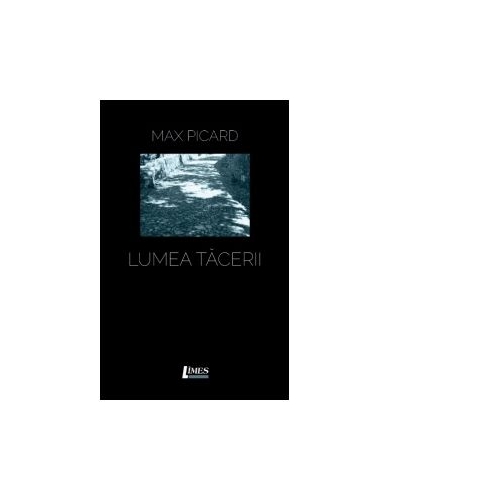 Lumea tacerii - Max Picard