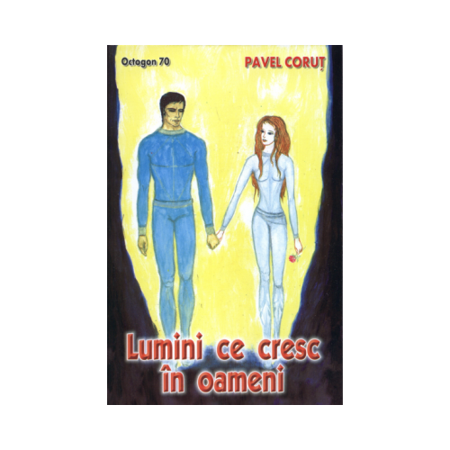 Lumini ce cresc in oameni. Octogon 70 - Pavel Corut