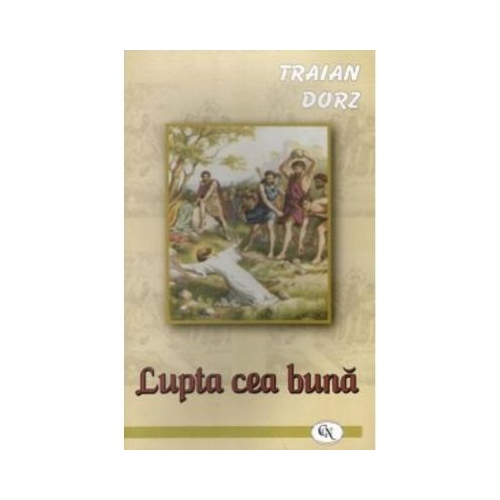 Lupta cea buna - Traian Dorz