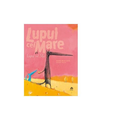 Lupul cel mare si lupul cel mic - Nadine Brun-Cosme, Olivier Tallec