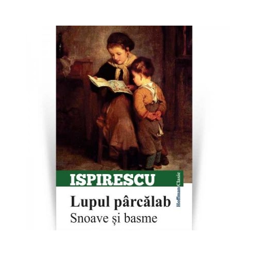 Lupul parcalab. Snoave si basme - Petre Ispirescu