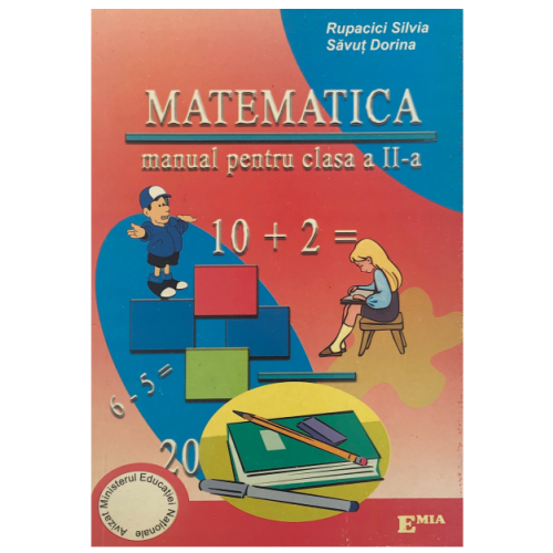 Matematica. Manual pentru clasa a II-a - Silvia Rupacici, Ed. Emia, Manuale Matematica si explorarea mediului Clasa 2