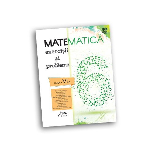 Matematica 2018 - Exercitii si probleme pentru clasa a VI-a - conform cu noua programa - manual Maria Popescu, Emilia Iancu