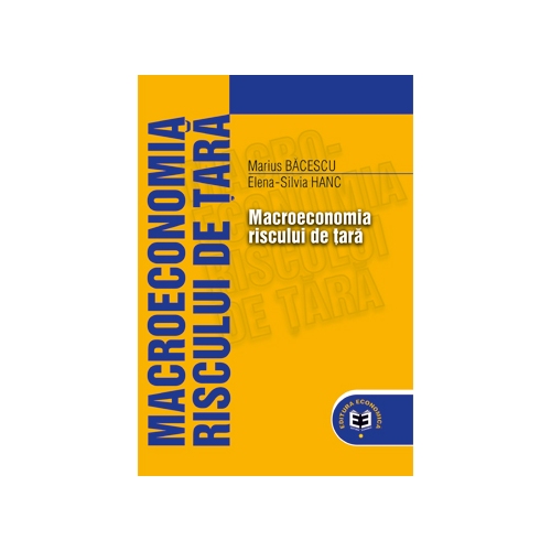 Macroeconomia riscului de tara - Marius Bacescu, Elena-Silvia Hanc