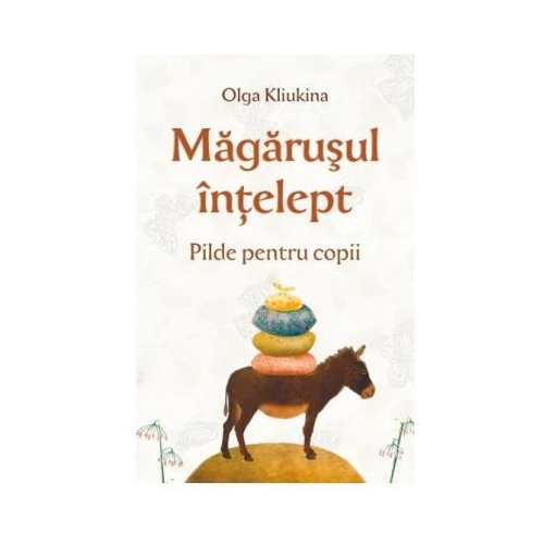 Magarusul intelept. Pilde pentru copii - Olga Kliukina