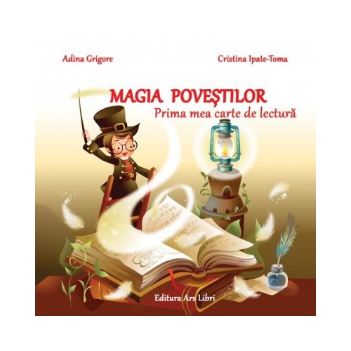 Magia povestilor. Prima mea carte de lectura - Adina Grigore, editura Ars Libri