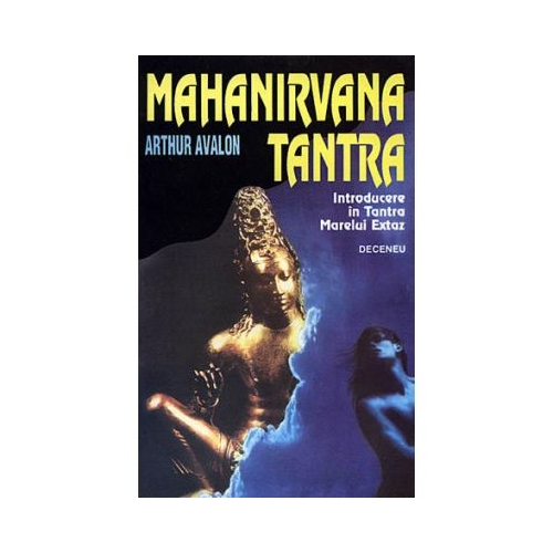 Mahanirvana Tantra. Introducere în Tantra Marelui Extaz - Arthur Avalon