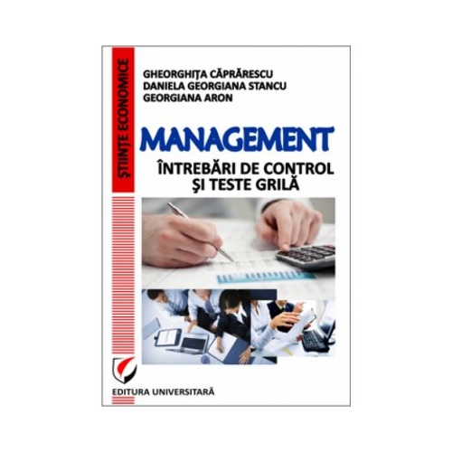 Management - Intrebari de control si teste grila - Caprarescu, Daniela Georgiana Stancu, Georgiana Aron