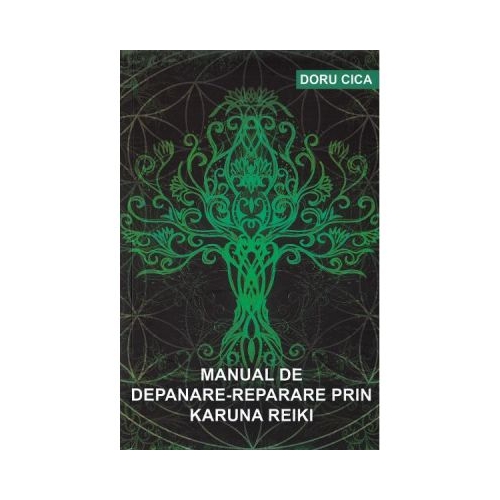 Manual de depanare-reparare prin Karuna Reiki - Doru Cica