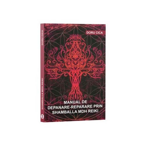 Manual de depanare-reparare prin Shamballa MDH Reiki - Doru Cica