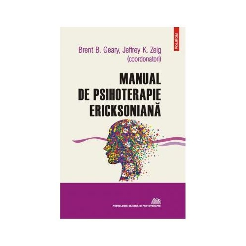Manual de psihoterapie ericksoniana - Jeffrey K. Zeig, Brent B. Geary