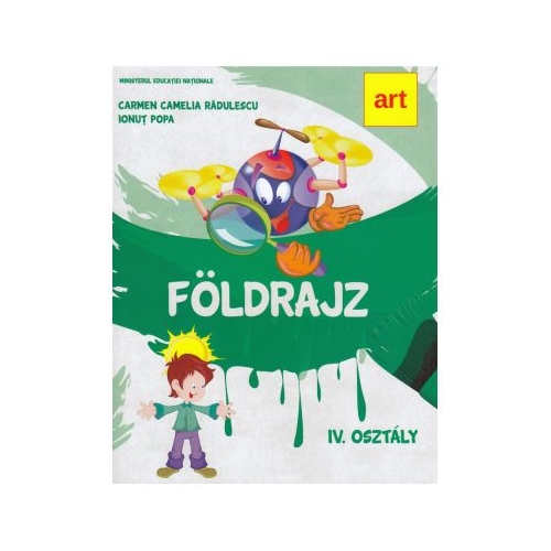 Manual geografie. Clasa a IV-a. Limba maghiara. Foldrajz. IV. Osztaly - Carmen Camelia Radulescu, Ionut Popa, editura Art Grup