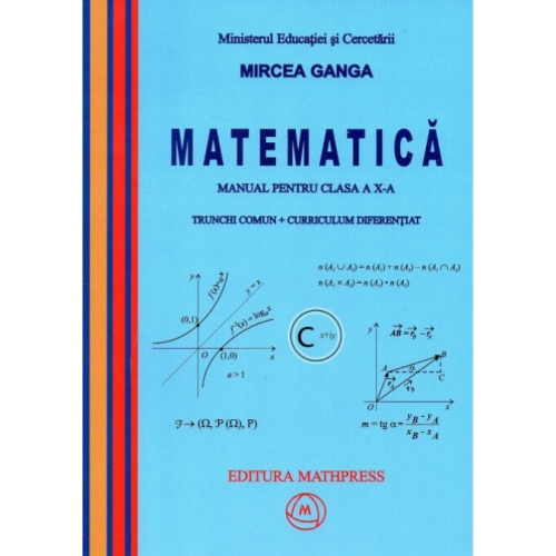 Manual Matematica pentru clasa a 10-a, Trunchi comun + curriculum diferentiat - Mircea Ganga Matematica Clasa 10 Mathpress grupdzc