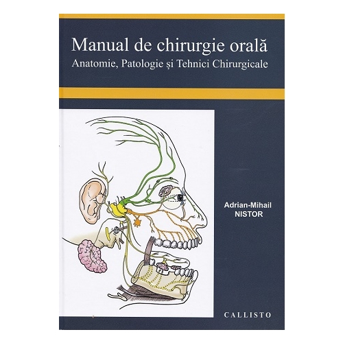 Manual de chirurgie orala, anatomie, patologie si tehnici chirurgicale