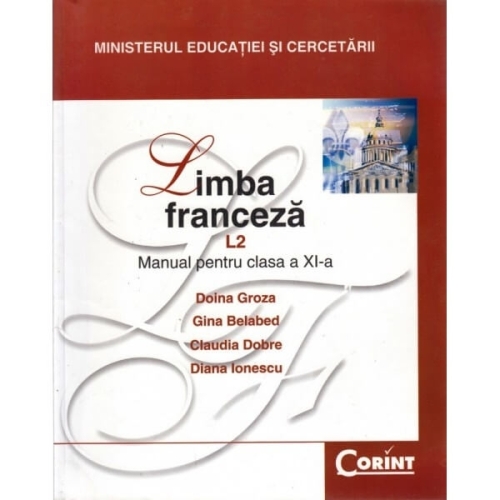 Manual Limba franceza Limba 2 pentru clasa a XI-a filiera teoretica si vocationala - Doina Groza, Gina Belabed, Claudia Dobre, Diana Ionescu, editura Corint