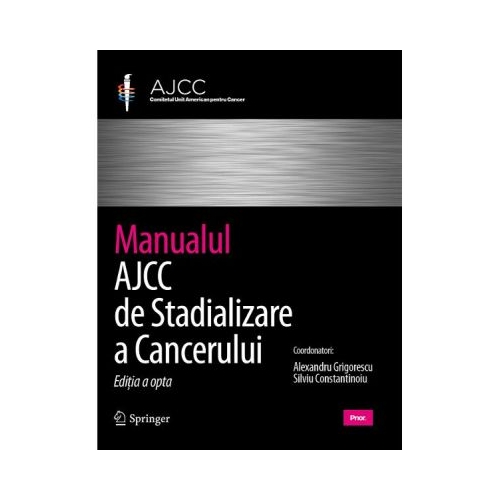 Manualul AJCC de stadializare a cancerului. Editia 8 - Mahul B. Amin, Stephen B. Edge, Frederick L. Greene