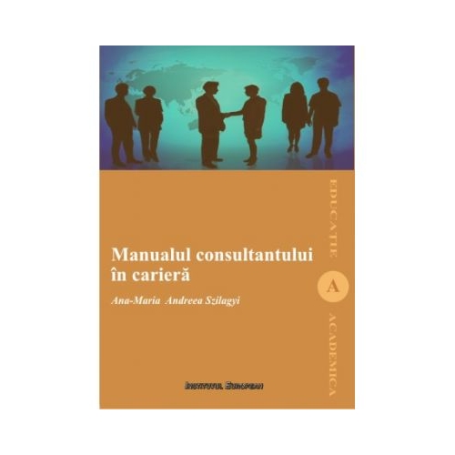 Manualul consultantului in cariera - Ana-Maria Andreea Szilagyi