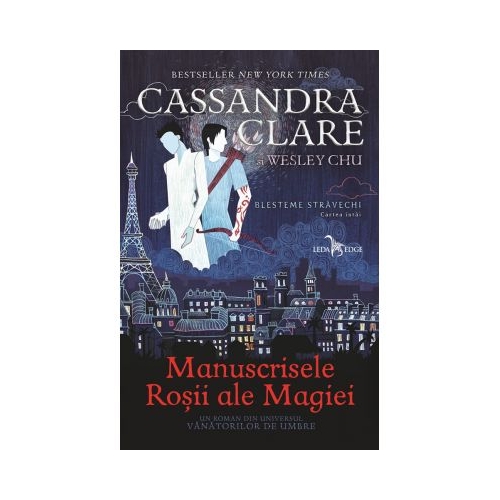 Manuscrisele Rosii ale Magiei. Primul volum al seriei Blesteme stravechi - Cassandra Clare, Wesley Chu