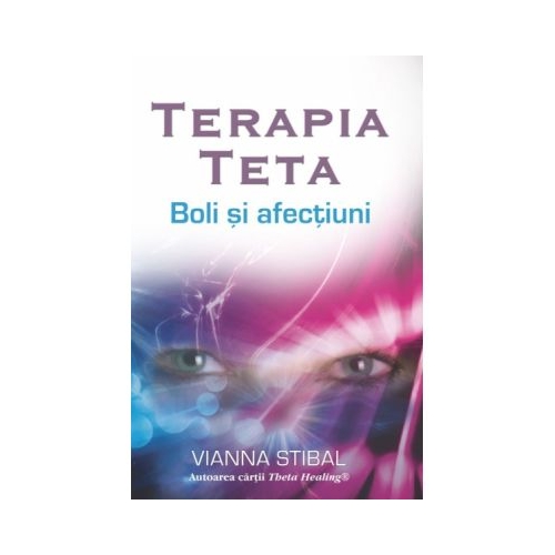 Terapia Teta. Boli si afectiuni - Vianna Stibal