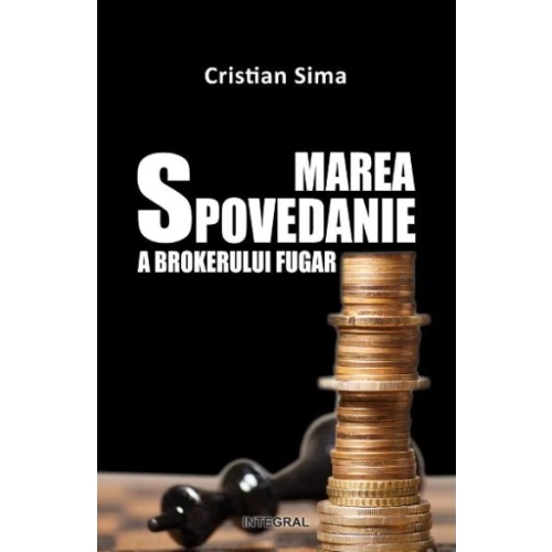 Marea spovedanie a brokerului fugar - Cristian Sima