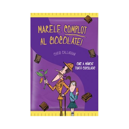 Marele complot al ciocolatei - Chris Callaghan