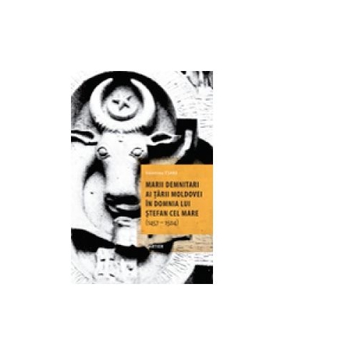 Marii demnitari ai Tarii Moldovei in domnia lui Stefan cel Mare (1457-1504) - Valentina Esanu