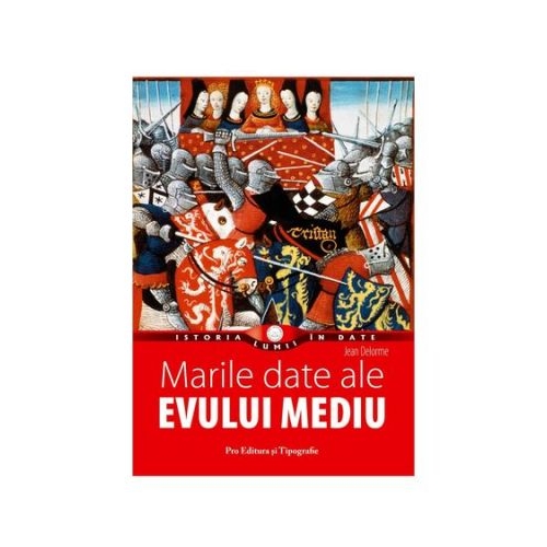 Marile date ale evului mediu - Jean Delorme