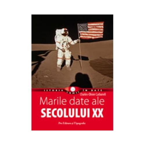 Marile date ale secolului XX - Charles-Olivier Carbonell