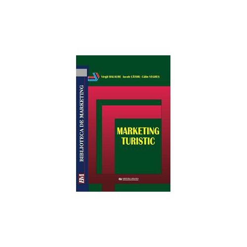 Marketing turistic - (Virgil Balaure, Iacob Catoiu)