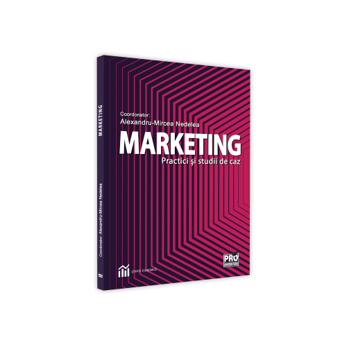 Marketing. Practici si studii de caz - Alexandru-Mircea Nedelea