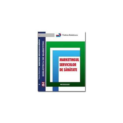Marketingul serviciilor de sanatate - Violeta Radulescu