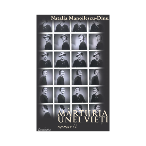 Marturia unei vieti - memorii - Natalia Manoilescu Dinu