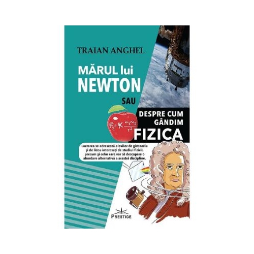 Marul lui Newton sau despre cum gandim fizica - Traian Anghel