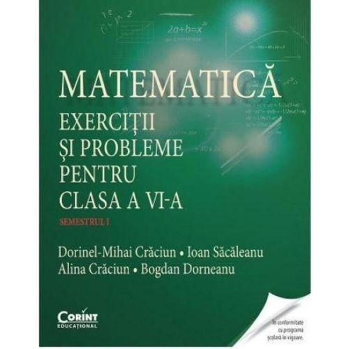 Matematica. Exercitii si probleme pentru clasa a VI-a semestrul I - Dorinel Mihai Craciun, Ioan Sacaleanu, Alina Craciun, Bogdan Dorneanu, editura Corint
