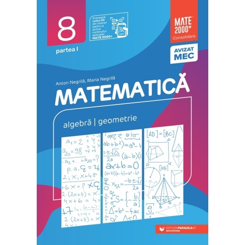 Matematica. Algebra, geometrie. Clasa a 8-a. Consolidare. Partea I - Anton Negrila, Maria Negrila Semestrul I Clasa 8 Paralela 45 grupdzc