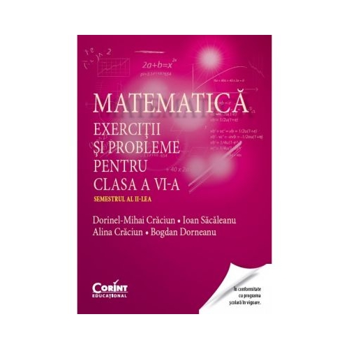 Matematica. Exercitii si probleme pentru clasa a VI-a. Semestrul al II-lea - Dorinel Mihai Craciun, Ioan Sacaleanu, Alina Craciun, Bogdan Dorneanu, editura Corint